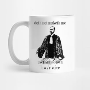 dont make me use my lawyer voice (shakespear ver) Mug